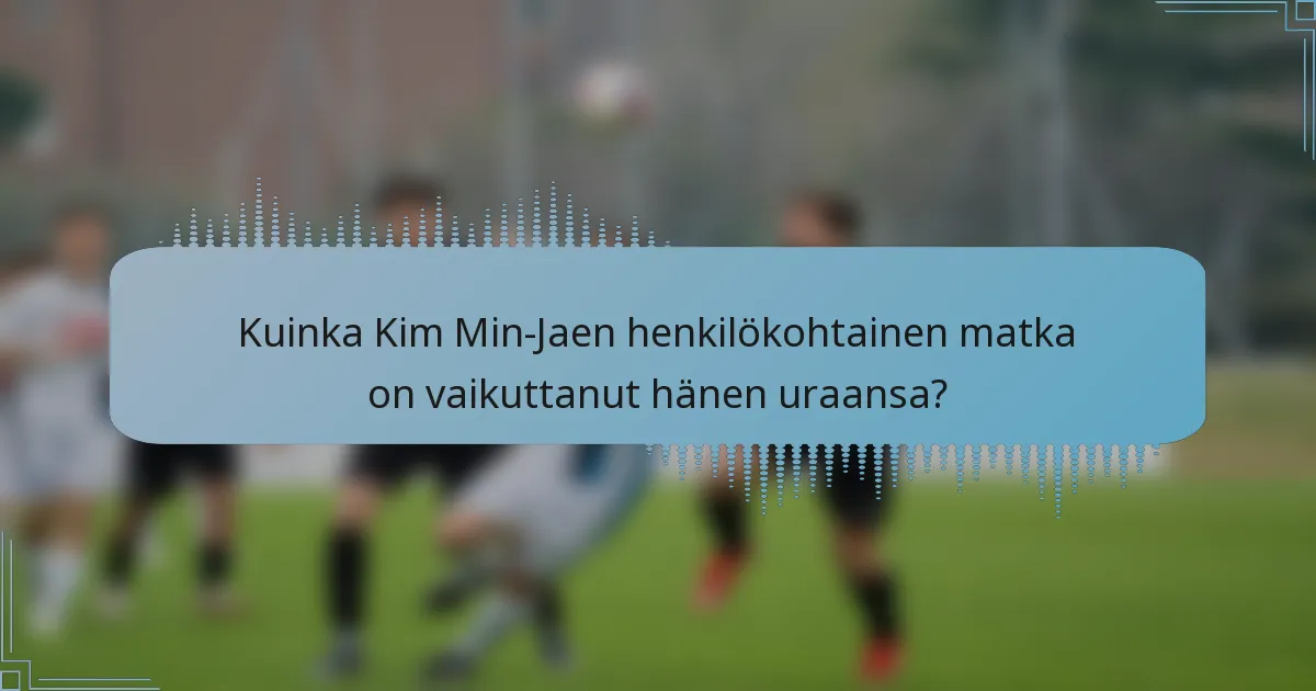 Kuinka Kim Min-Jaen henkilökohtainen matka on vaikuttanut hänen uraansa?
