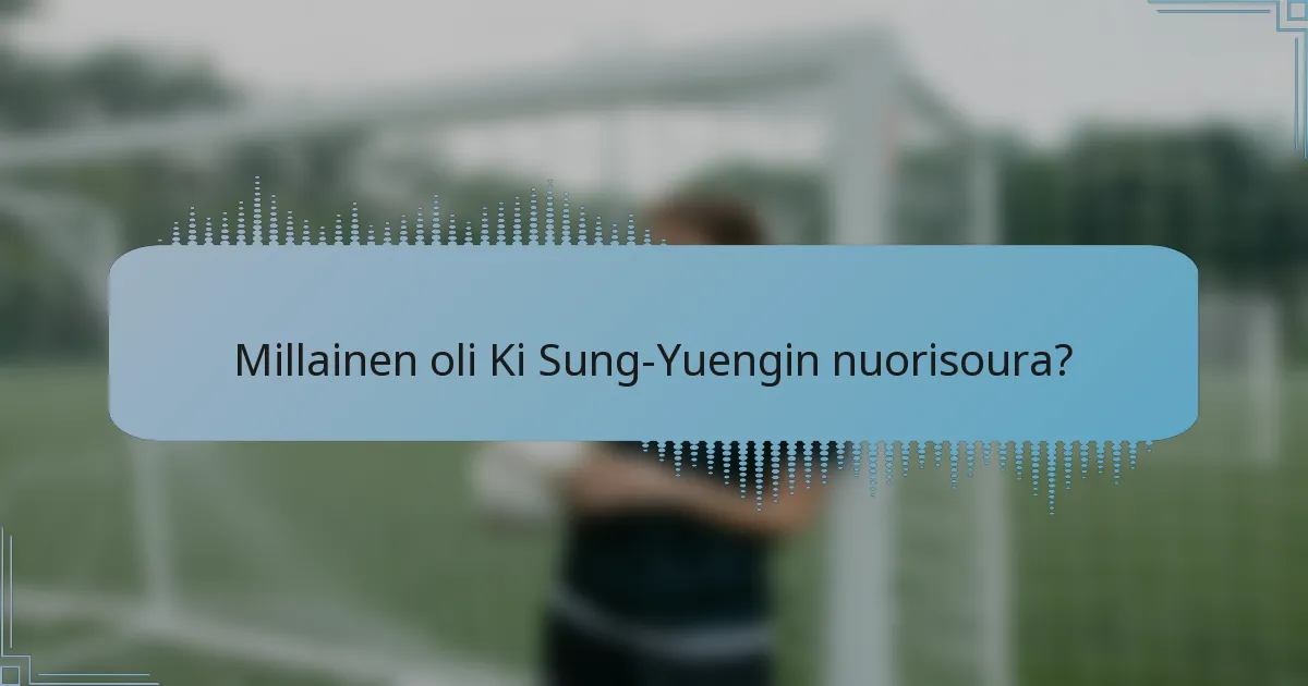 Millainen oli Ki Sung-Yuengin nuorisoura?