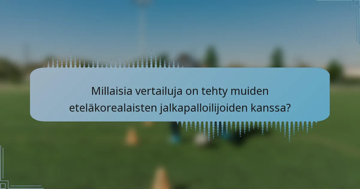 Millaisia vertailuja on tehty muiden eteläkorealaisten jalkapalloilijoiden kanssa?